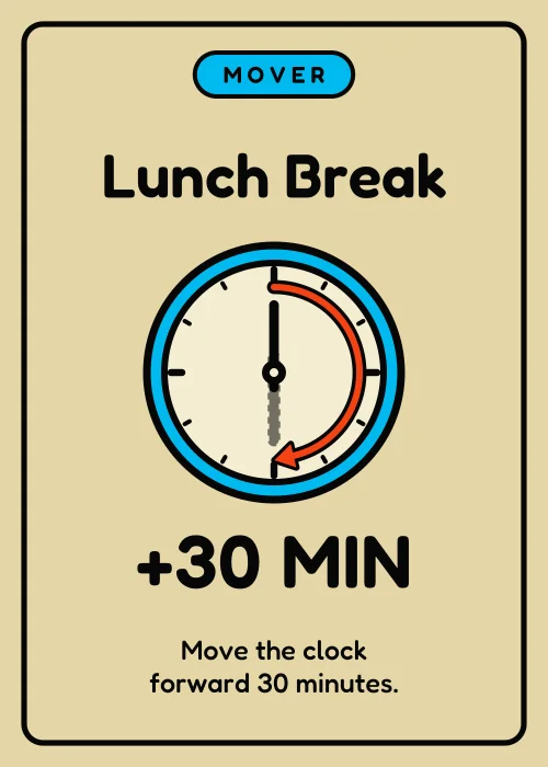 Lunch Break: the clock advances 30 minutes.